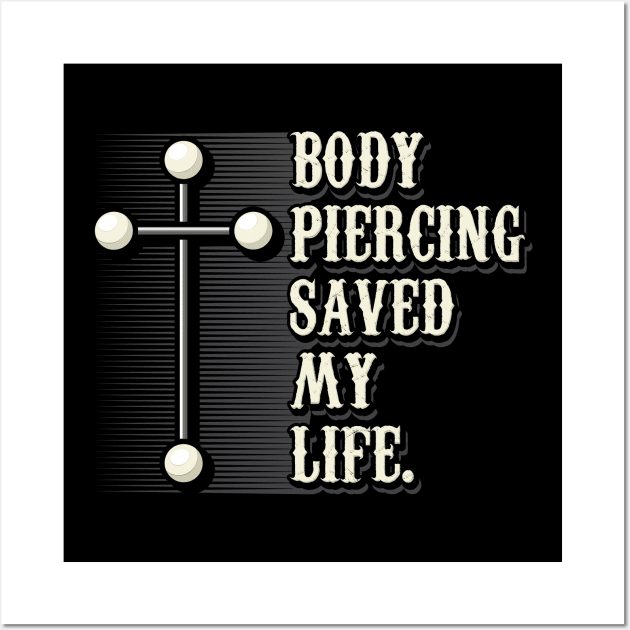 Body Piercing Saved My Life I Christianity I Jesus Wall Art by Shirtjaeger